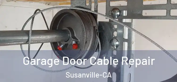 Garage Door Cable Repair Susanville-CA