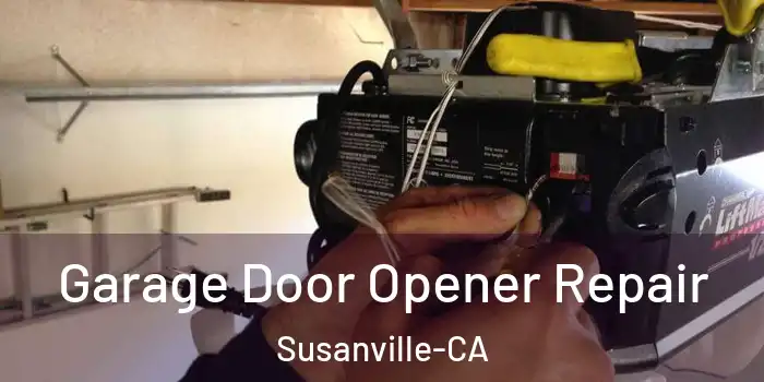  Garage Door Opener Repair Susanville-CA